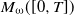 upper M Subscript omega Baseline left parenthesis left bracket 0 comma upper T right bracket right parenthesis