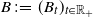 upper B colon equals left parenthesis upper B Subscript t Baseline right parenthesis Subscript t element of double struck upper R Sub Subscript plus Subscript Baseline