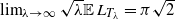 limit Underscript lamda right arrow normal infinity Endscripts StartRoot lamda EndRoot double struck upper E upper L Subscript upper T Sub Subscript lamda Baseline equals pi StartRoot 2 EndRoot