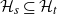 script upper H Subscript s Baseline subset of or equal to script upper H Subscript t
