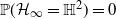 double struck upper P left parenthesis script upper H Subscript normal infinity Baseline equals double struck upper H squared right parenthesis equals 0
