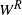 upper W Superscript upper R