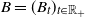 upper B equals left parenthesis upper B Subscript t Baseline right parenthesis Subscript t element of double struck upper R Sub Subscript plus