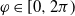 phi element of left bracket 0 comma 2 pi right parenthesis