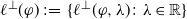 script l Superscript up tack Baseline left parenthesis phi right parenthesis colon equals StartSet script l Superscript up tack Baseline left parenthesis phi comma lamda right parenthesis colon lamda element of double struck upper R EndSet