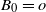 upper B 0 equals o