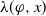 lamda left parenthesis phi comma x right parenthesis