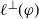 script l Superscript up tack Baseline left parenthesis phi right parenthesis