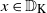 x element of double struck upper D Subscript normal upper K