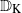 double struck upper D Subscript normal upper K