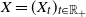 upper X equals left parenthesis upper X Subscript t Baseline right parenthesis Subscript t element of double struck upper R Sub Subscript plus