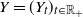 upper Y equals left parenthesis upper Y Subscript t Baseline right parenthesis Subscript t element of double struck upper R Sub Subscript plus