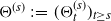 normal upper Theta Superscript left parenthesis s right parenthesis Baseline colon equals left parenthesis normal upper Theta Subscript t Superscript left parenthesis s right parenthesis Baseline right parenthesis Subscript t greater than or equals s Baseline