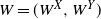 upper W equals left parenthesis upper W Superscript upper X Baseline comma upper W Superscript upper Y Baseline right parenthesis