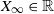 upper X Subscript normal infinity Baseline element of double struck upper R