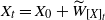 upper X Subscript t Baseline equals upper X 0 plus upper W overtilde Subscript left bracket upper X right bracket Sub Subscript t