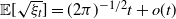 double struck upper E left bracket StartRoot xi Subscript t Baseline EndRoot right bracket equals left parenthesis 2 pi right parenthesis Superscript negative 1 divided by 2 Baseline t plus o left parenthesis t right parenthesis