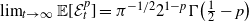 limit Underscript t right arrow normal infinity Endscripts double struck upper E left bracket script upper E Subscript t Superscript p Baseline right bracket equals pi Superscript negative 1 divided by 2 Baseline 2 Superscript 1 minus p Baseline normal upper Gamma left parenthesis one half minus p right parenthesis