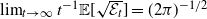 limit Underscript t right arrow normal infinity Endscripts t Superscript negative 1 Baseline double struck upper E left bracket StartRoot script upper E Subscript t Baseline EndRoot right bracket equals left parenthesis 2 pi right parenthesis Superscript negative 1 divided by 2