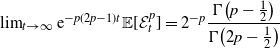 limit Underscript t right arrow normal infinity Endscripts normal e Superscript minus p left parenthesis 2 p minus 1 right parenthesis t Baseline double struck upper E left bracket script upper E Subscript t Superscript p Baseline right bracket equals 2 Superscript negative p Baseline StartFraction normal upper Gamma left parenthesis p minus one half right parenthesis Over normal upper Gamma left parenthesis 2 p minus one half right parenthesis EndFraction