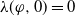 lamda left parenthesis phi comma 0 right parenthesis equals 0