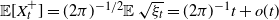 double struck upper E left bracket upper X Subscript t Superscript plus Baseline right bracket equals left parenthesis 2 pi right parenthesis Superscript negative 1 divided by 2 Baseline double struck upper E StartRoot xi Subscript t Baseline EndRoot equals left parenthesis 2 pi right parenthesis Superscript negative 1 Baseline t plus o left parenthesis t right parenthesis