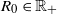 upper R 0 element of double struck upper R Subscript plus