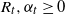 upper R Subscript t Baseline comma alpha Subscript t Baseline greater than or equals 0