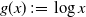 g left parenthesis x right parenthesis colon equals log x