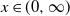 x element of left parenthesis 0 comma normal infinity right parenthesis