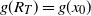 g left parenthesis upper R Subscript upper T Baseline right parenthesis equals g left parenthesis x 0 right parenthesis