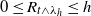 0 less than or equals upper R Subscript t and lamda Sub Subscript h Baseline less than or equals h