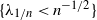 left brace lamda Subscript 1 divided by n Baseline less than n Superscript negative 1 divided by 2 Baseline right brace