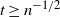 t greater than or equals n Superscript negative 1 divided by 2