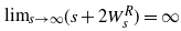 limit Underscript s right arrow normal infinity Endscripts left parenthesis s plus 2 upper W Subscript s Superscript upper R Baseline right parenthesis equals normal infinity