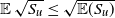 double struck upper E StartRoot upper S Subscript u Baseline EndRoot less than or equals StartRoot double struck upper E left parenthesis upper S Subscript u Baseline right parenthesis EndRoot