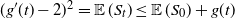 left parenthesis g prime left parenthesis t right parenthesis minus 2 right parenthesis squared equals double struck upper E left parenthesis upper S Subscript t Baseline right parenthesis less than or equals double struck upper E left parenthesis upper S 0 right parenthesis plus g left parenthesis t right parenthesis