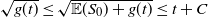 StartRoot g left parenthesis t right parenthesis EndRoot less than or equals StartRoot double struck upper E left parenthesis upper S 0 right parenthesis plus g left parenthesis t right parenthesis EndRoot less than or equals t plus upper C