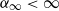 alpha Subscript normal infinity Baseline less than normal infinity