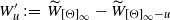 upper W prime Subscript u Baseline colon equals upper W overtilde Subscript left bracket normal upper Theta right bracket Sub Subscript normal infinity Subscript Baseline minus upper W overtilde Subscript left bracket normal upper Theta right bracket Sub Subscript normal infinity Subscript minus u Baseline