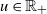 u element of double struck upper R Subscript plus