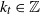 k Subscript t Baseline element of double struck upper Z