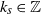 k Subscript s Baseline element of double struck upper Z
