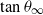 tangent theta Subscript normal infinity