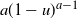 a left parenthesis 1 minus u right parenthesis Superscript a minus 1