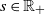 s element of double struck upper R Subscript plus