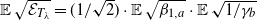 double struck upper E StartRoot script upper E Subscript upper T Sub Subscript lamda Subscript Baseline EndRoot equals left parenthesis 1 divided by StartRoot 2 EndRoot right parenthesis dot double struck upper E StartRoot beta Subscript 1 comma a Baseline EndRoot dot double struck upper E StartRoot 1 divided by gamma Subscript b Baseline EndRoot