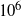 10 Superscript 6