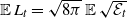 double struck upper E upper L Subscript t Baseline equals StartRoot 8 pi EndRoot double struck upper E StartRoot script upper E Subscript t Baseline EndRoot