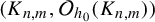 left parenthesis upper K Subscript n comma m Baseline comma script upper O Subscript h 0 Baseline left parenthesis upper K Subscript n comma m Baseline right parenthesis right parenthesis
